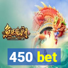 450 bet